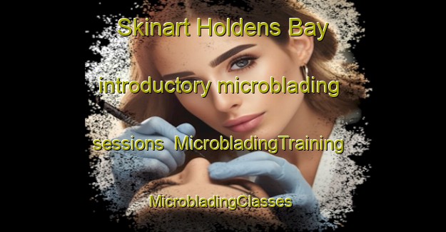 Skinart Holdens Bay introductory microblading sessions | MicrobladingTraining | MicrobladingClasses | SkinartTraining-New Zealand