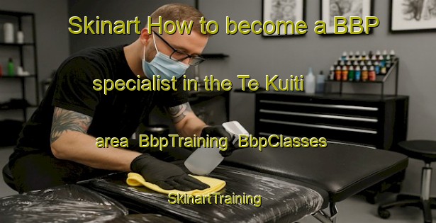 Skinart How to become a BBP specialist in the Te Kuiti area | BbpTraining | BbpClasses | SkinartTraining-New Zealand