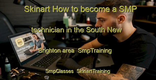 Skinart How to become a SMP technician in the South New Brighton area | SmpTraining | SmpClasses | SkinartTraining-New Zealand