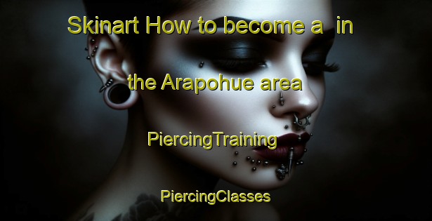 Skinart How to become a  in the Arapohue area | #PiercingTraining #PiercingClasses #SkinartTraining-New Zealand