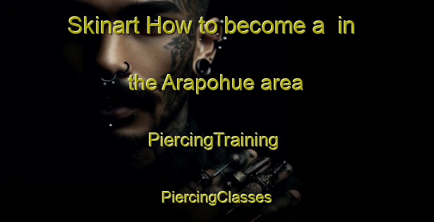 Skinart How to become a  in the Arapohue area | #PiercingTraining #PiercingClasses #SkinartTraining-New Zealand