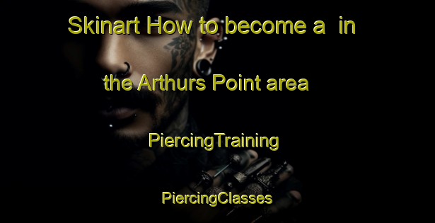 Skinart How to become a  in the Arthurs Point area | #PiercingTraining #PiercingClasses #SkinartTraining-New Zealand