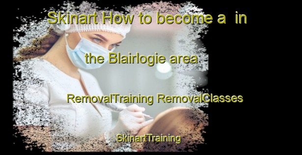 Skinart How to become a  in the Blairlogie area | #RemovalTraining #RemovalClasses #SkinartTraining-New Zealand