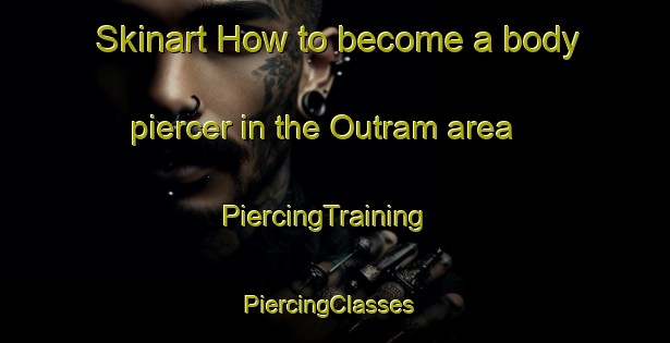 Skinart How to become a body piercer in the Outram area | PiercingTraining | PiercingClasses | SkinartTraining-New Zealand