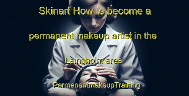 Skinart How to become a permanent makeup artist in the Laingholm area | PermanentmakeupTraining | PermanentmakeupClasses | SkinartTraining-New Zealand