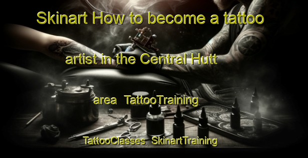 Skinart How to become a tattoo artist in the Central Hutt area | TattooTraining | TattooClasses | SkinartTraining-New Zealand