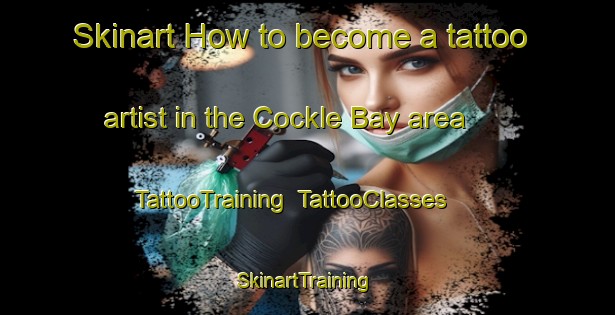 Skinart How to become a tattoo artist in the Cockle Bay area | TattooTraining | TattooClasses | SkinartTraining-New Zealand