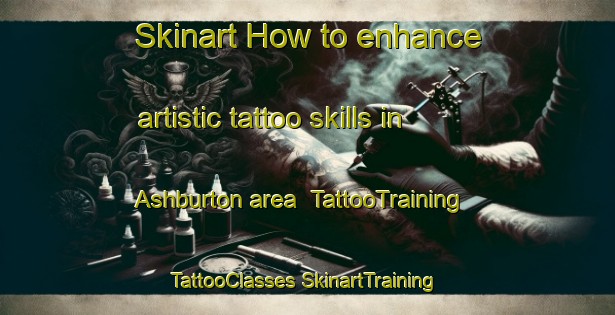 Skinart How to enhance artistic tattoo skills in Ashburton area | #TattooTraining #TattooClasses #SkinartTraining-New Zealand