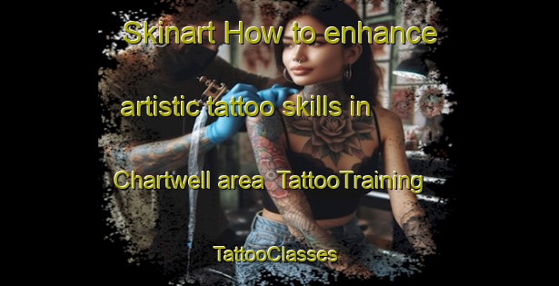 Skinart How to enhance artistic tattoo skills in Chartwell area | TattooTraining | TattooClasses | SkinartTraining-New Zealand
