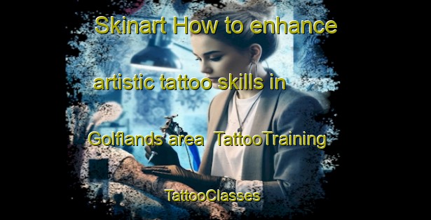 Skinart How to enhance artistic tattoo skills in Golflands area | TattooTraining | TattooClasses | SkinartTraining-New Zealand