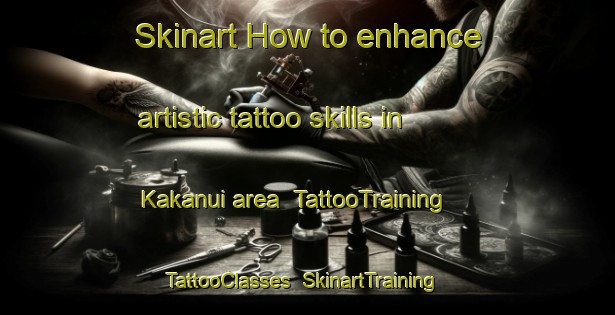 Skinart How to enhance artistic tattoo skills in Kakanui area | TattooTraining | TattooClasses | SkinartTraining-New Zealand