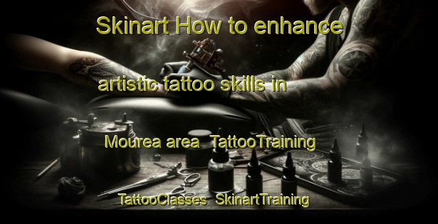 Skinart How to enhance artistic tattoo skills in Mourea area | TattooTraining | TattooClasses | SkinartTraining-New Zealand