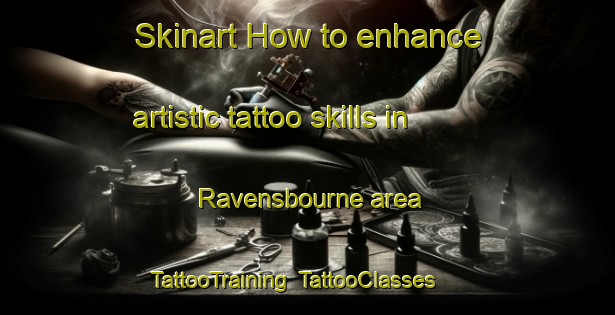 Skinart How to enhance artistic tattoo skills in Ravensbourne area | TattooTraining | TattooClasses | SkinartTraining-New Zealand