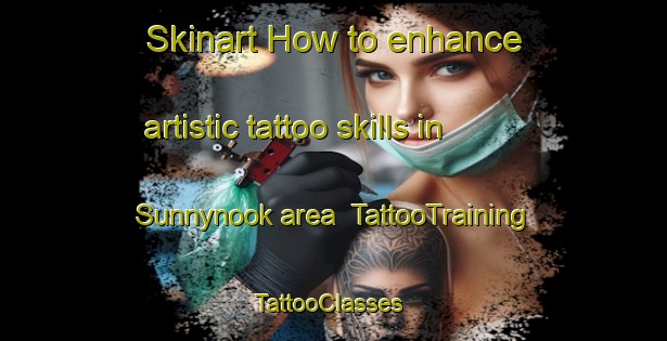 Skinart How to enhance artistic tattoo skills in Sunnynook area | TattooTraining | TattooClasses | SkinartTraining-New Zealand