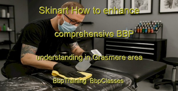 Skinart How to enhance comprehensive BBP understanding in Grasmere area | BbpTraining | BbpClasses | SkinartTraining-New Zealand