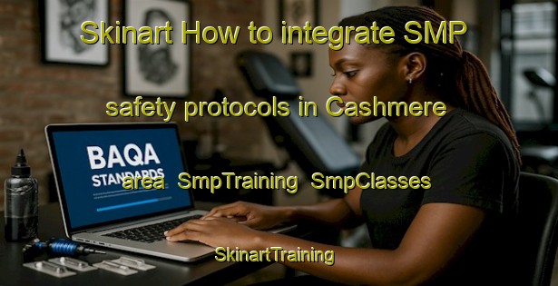 Skinart How to integrate SMP safety protocols in Cashmere area | SmpTraining | SmpClasses | SkinartTraining-New Zealand