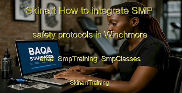 Skinart How to integrate SMP safety protocols in Winchmore area | SmpTraining | SmpClasses | SkinartTraining-New Zealand
