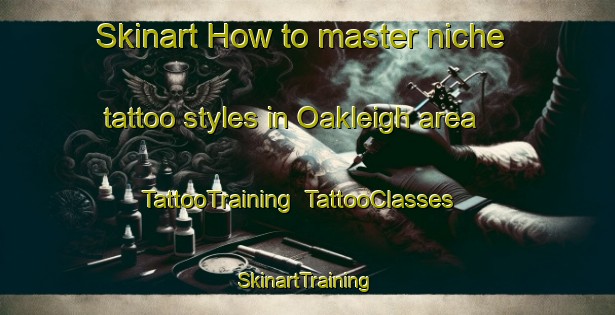 Skinart How to master niche tattoo styles in Oakleigh area | TattooTraining | TattooClasses | SkinartTraining-New Zealand