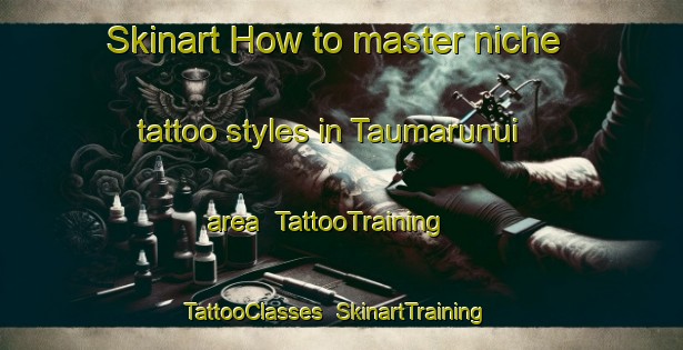 Skinart How to master niche tattoo styles in Taumarunui area | TattooTraining | TattooClasses | SkinartTraining-New Zealand