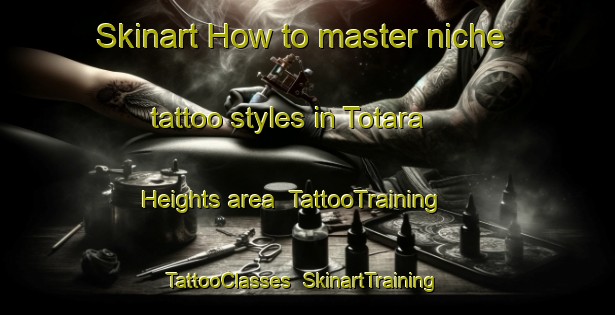 Skinart How to master niche tattoo styles in Totara Heights area | TattooTraining | TattooClasses | SkinartTraining-New Zealand