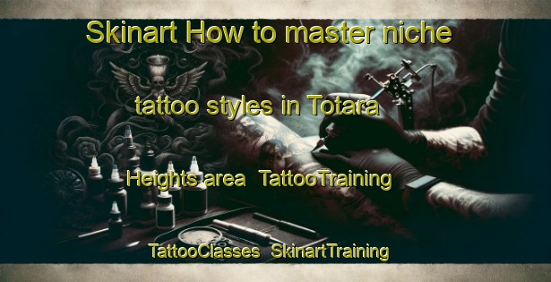 Skinart How to master niche tattoo styles in Totara Heights area | TattooTraining | TattooClasses | SkinartTraining-New Zealand