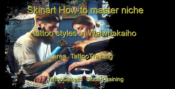 Skinart How to master niche tattoo styles in Waiwhakaiho area | TattooTraining | TattooClasses | SkinartTraining-New Zealand