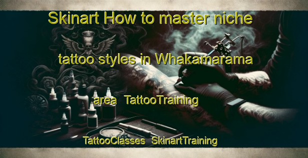 Skinart How to master niche tattoo styles in Whakamarama area | TattooTraining | TattooClasses | SkinartTraining-New Zealand