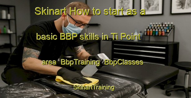 Skinart How to start as a basic BBP skills in Ti Point area | BbpTraining | BbpClasses | SkinartTraining-New Zealand