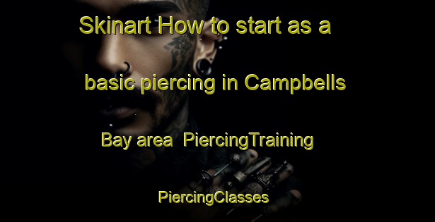 Skinart How to start as a basic piercing in Campbells Bay area | PiercingTraining | PiercingClasses | SkinartTraining-New Zealand