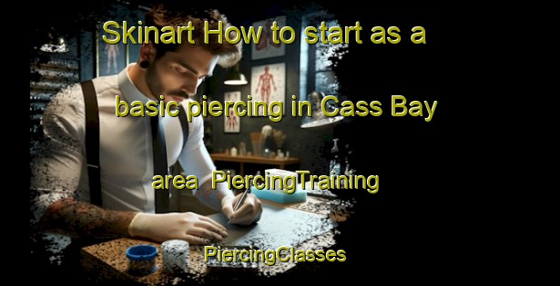 Skinart How to start as a basic piercing in Cass Bay area | PiercingTraining | PiercingClasses | SkinartTraining-New Zealand