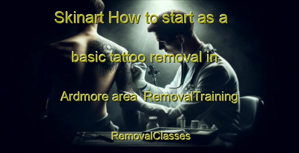 Skinart How to start as a basic tattoo removal in Ardmore area | RemovalTraining | RemovalClasses | SkinartTraining-New Zealand