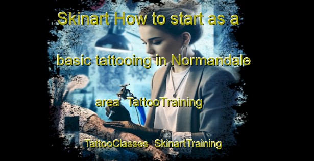 Skinart How to start as a basic tattooing in Normandale area | TattooTraining | TattooClasses | SkinartTraining-New Zealand