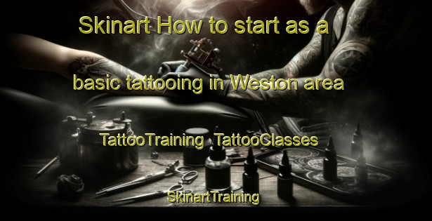 Skinart How to start as a basic tattooing in Weston area | TattooTraining | TattooClasses | SkinartTraining-New Zealand