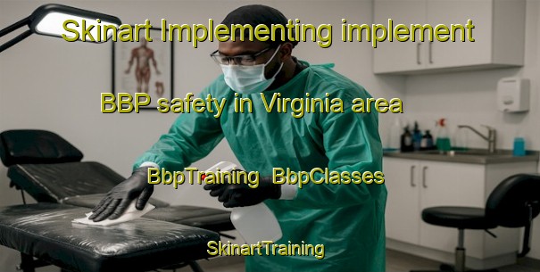 Skinart Implementing implement BBP safety in Virginia area | BbpTraining | BbpClasses | SkinartTraining-New Zealand