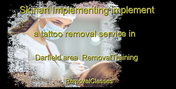 Skinart Implementing implement a tattoo removal service in Darfield area | RemovalTraining | RemovalClasses | SkinartTraining-New Zealand