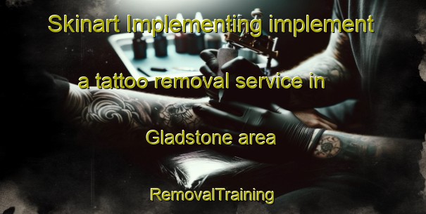 Skinart Implementing implement a tattoo removal service in Gladstone area | RemovalTraining | RemovalClasses | SkinartTraining-New Zealand