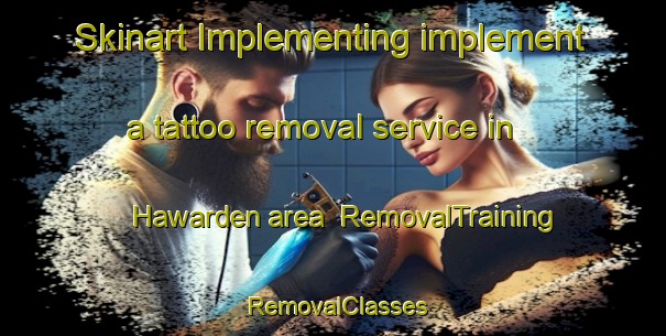 Skinart Implementing implement a tattoo removal service in Hawarden area | RemovalTraining | RemovalClasses | SkinartTraining-New Zealand