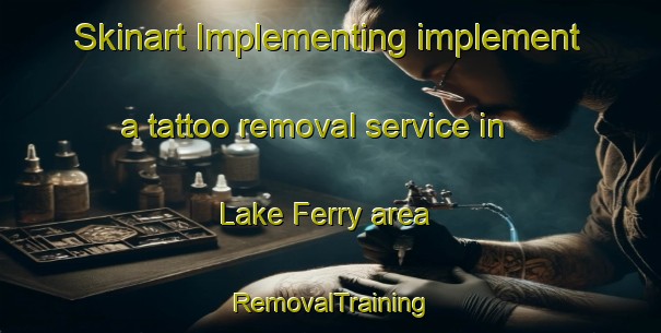Skinart Implementing implement a tattoo removal service in Lake Ferry area | RemovalTraining | RemovalClasses | SkinartTraining-New Zealand