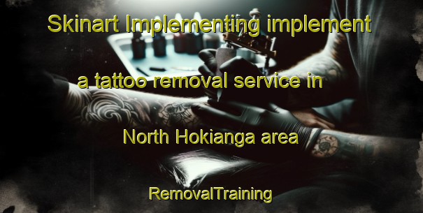 Skinart Implementing implement a tattoo removal service in North Hokianga area | RemovalTraining | RemovalClasses | SkinartTraining-New Zealand