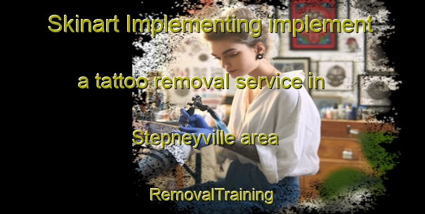 Skinart Implementing implement a tattoo removal service in Stepneyville area | RemovalTraining | RemovalClasses | SkinartTraining-New Zealand