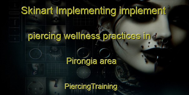 Skinart Implementing implement piercing wellness practices in Pirongia area | PiercingTraining | PiercingClasses | SkinartTraining-New Zealand