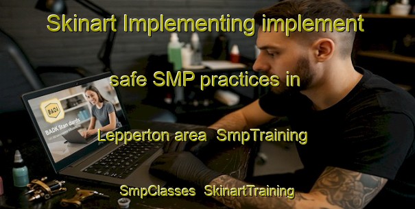 Skinart Implementing implement safe SMP practices in Lepperton area | SmpTraining | SmpClasses | SkinartTraining-New Zealand