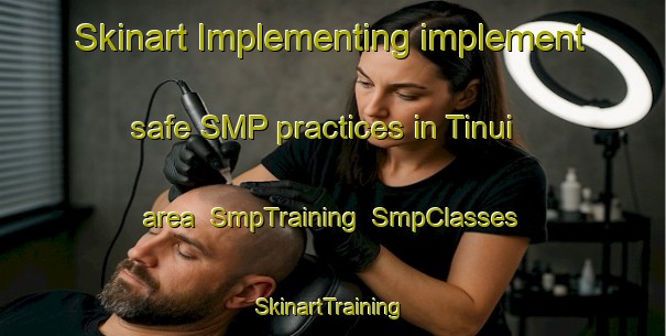 Skinart Implementing implement safe SMP practices in Tinui area | SmpTraining | SmpClasses | SkinartTraining-New Zealand