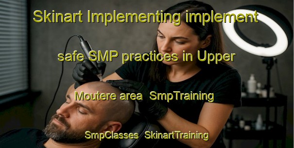 Skinart Implementing implement safe SMP practices in Upper Moutere area | SmpTraining | SmpClasses | SkinartTraining-New Zealand