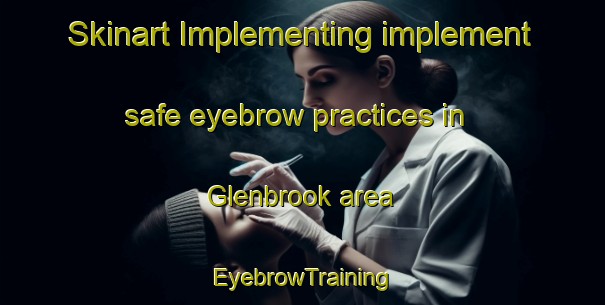 Skinart Implementing implement safe eyebrow practices in Glenbrook area | EyebrowTraining | EyebrowClasses | SkinartTraining-New Zealand