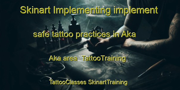 Skinart Implementing implement safe tattoo practices in Aka Aka area | #TattooTraining #TattooClasses #SkinartTraining-New Zealand