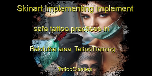 Skinart Implementing implement safe tattoo practices in Balclutha area | TattooTraining | TattooClasses | SkinartTraining-New Zealand