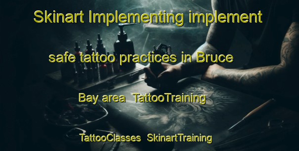 Skinart Implementing implement safe tattoo practices in Bruce Bay area | TattooTraining | TattooClasses | SkinartTraining-New Zealand