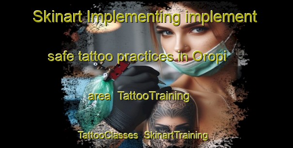 Skinart Implementing implement safe tattoo practices in Oropi area | TattooTraining | TattooClasses | SkinartTraining-New Zealand