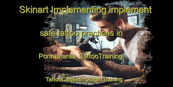Skinart Implementing implement safe tattoo practices in Porirua area | TattooTraining | TattooClasses | SkinartTraining-New Zealand
